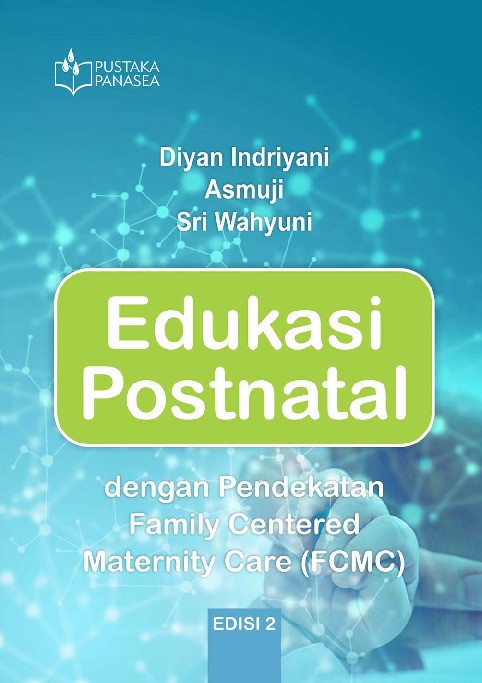 Edukasi Postnatal Edisi 2; dengan Pendekatan Family Centered Maternity Care (FCMC)